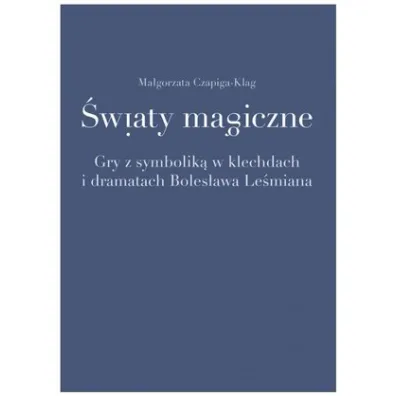 �wiaty magiczne. Gry z symbolik�... - Ma�gorzata  Czapiga-Klag