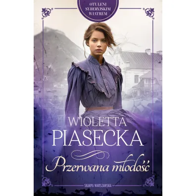 Otuleni syberyjskim wiatrem. Przerwana modo - Wioletta Piasecka