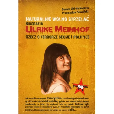 Naturalnie wolno strzela� Biografia Ulrike Meinhof - Danuta Uhl-Herkoperec, Przemys�aw S�owi�ski
