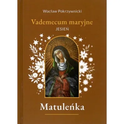 Matule�ka. Vademecum maryjne. Jesie�. Tom 4 - Wac�aw  Pokrzywnicki