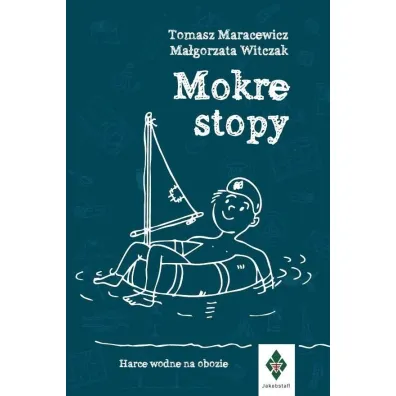 Mokre stopy. Harce wodne na obozie - Tomasz Maracewicz, Ma�gorzata  Witczak