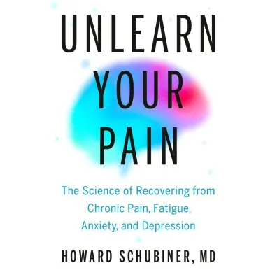 Unlearn Your Pain - Howard  Schubiner