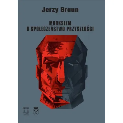 Marksizm a spo�ecze�stwo przysz�o�ci - Jerzy Braun