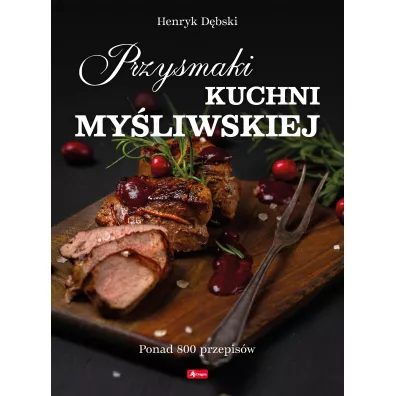 Przysmaki kuchni my�liwskiej - Henryk D�bski