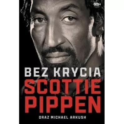 Scottie Pippen. Bez krycia - Michael  Arkush, Scottie Pippen