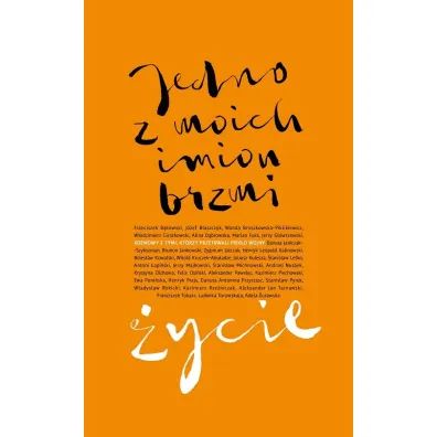 Jedno z moich imion brzmi �ycie. Rozmowy z tymi, kt�rzy przetrwali piek�o wojny.