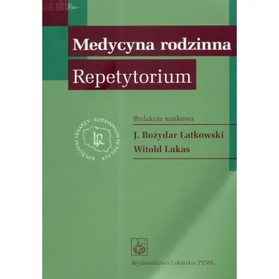 Medycyna rodzinna. Repetytorium - Witold Lukas, Jan Bo�ydar Latkowski, Jan Latkowski