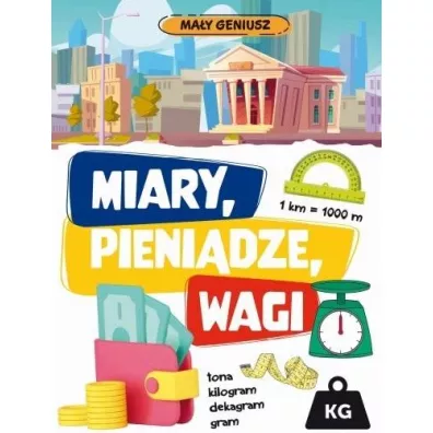 Ma�y geniusz. Miary, wagi, pieni�dze