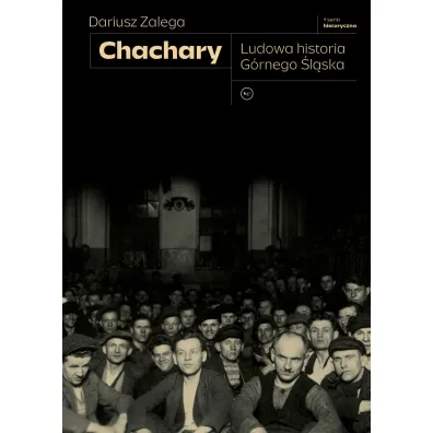 Chachary. Ludowa historia G�rnego �l�ska - Dariusz  Zalega