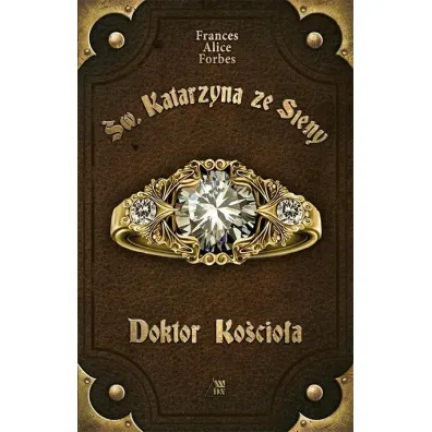 �w. Katarzyna ze Sieny. Doktor Ko�cio�a - Frances Alice Forbes