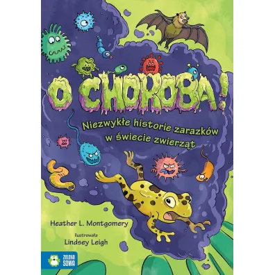 O choroba! Niezwyk�e historie zarazk�w w �wiecie zwierz�t