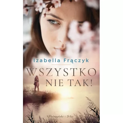 Wszystko nie tak - Izabella Fr�czyk