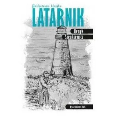 Ilustrowana klasyka. Latarnik - Henryk Sienkiewicz