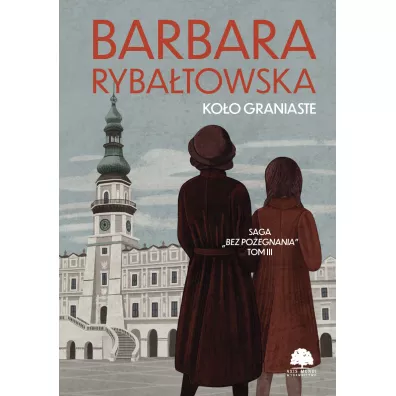 Ko�o graniaste. Saga Bez po�egnania. Tom 3 - Barbara Ryba�towska