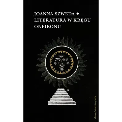 Literatura w kr�gu Oneironu Interakcje i nawi�zania - Joanna  Szweda