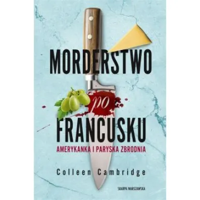 Morderstwo po francusku. Amerykanka i paryska zbrodnia - Colleen  Cambridge