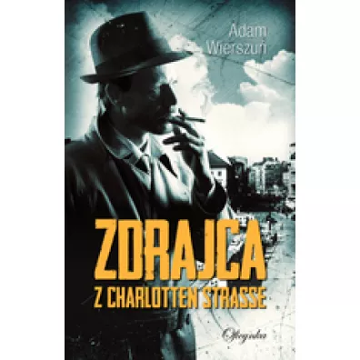 Zdrajca Z Charlotten Strasse - Adam  Wierszu�