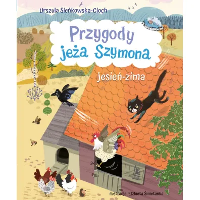 Przygody je�a Szymona. Jesie�-Zima - Urszula Sie�kowska-Cioch