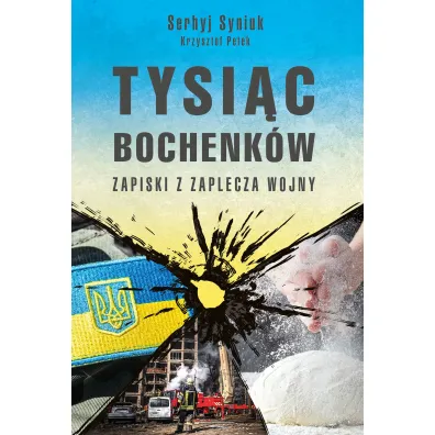 Tysi�c bochenk�w. Zapiski z zaplecza wojny - Serhyj Siniuk