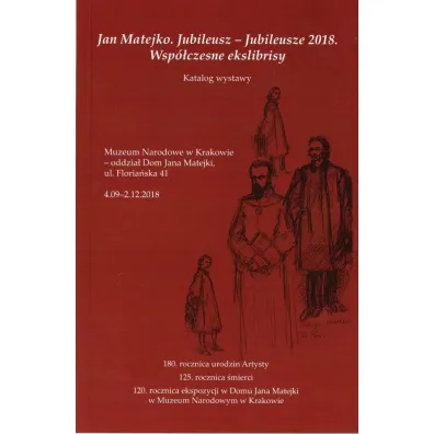 Jan Matejko. Jubileusz - Jubileusze 2018. Wsp�czesne ekslibrisy. Katalog wystawy