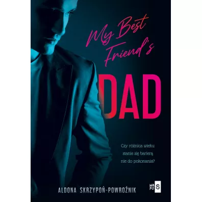 My Best Friend`s Dad - Aldona  Skrzypo�-Powro�nik