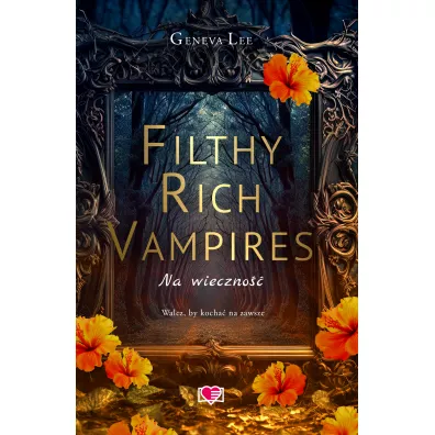 Na wieczno. Filthy Rich Vampires. Tom 4 - Geneva Lee