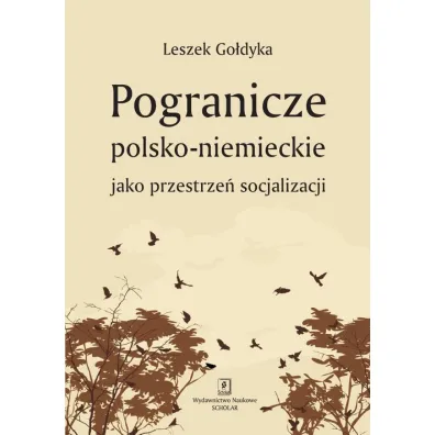 Pogranicze polsko-niemieckie jako przestrze� socjalizacji - Leszek Go�dyka