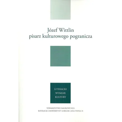 J�zef Wittlin pisarz kulturowego pogranicza - Jerzy Giedroyc, J�zef Wittlin