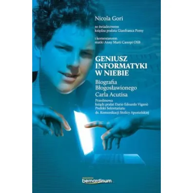 Geniusz informatyki w niebie. Biografia B�ogos�awionego Carla Acutisa - Nicola Gori