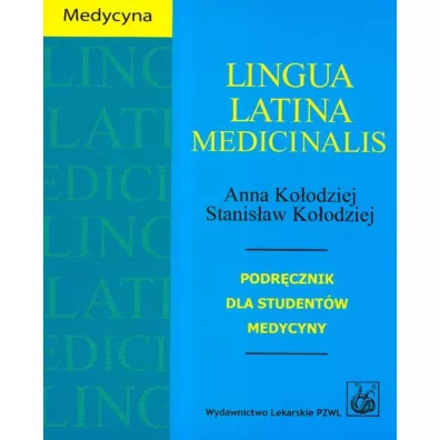 Lingua Latina Medicinalis. Podr�cznik - Anna Ko�odziej, Stanis�aw Ko�odziej