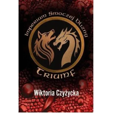 Imperium smoczej blizny. Triumf - Wiktoria  Czy�ycka