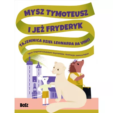 Mysz Tymoteusz i je� Fryderyk. Tajemnica dzie� Leonarda da Vinci - Dagmara Budzbon-Szyma�ska