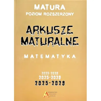 Pakiet: Arkusze maturalne z matematyki 2025-2028. Poziom rozszerzony, Zbi�r test�w i zada� maturalnych z matematyki 2025-2028. Poziom rozszerzony