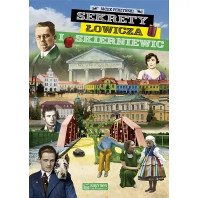 Sekrety �owicza i Skierniewic - Jacek Perzy�ski