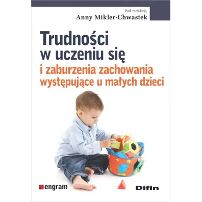 Trudno�ci w uczeniu si� i zaburzenia zachowania wyst�puj�ce u ma�ych dzieci - Anna Mikler-Chwastek