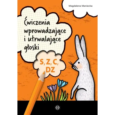 �wiczenia wprowadzaj�ce i utrwalaj�ce g�oski S, Z, C, DZ