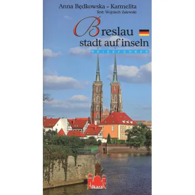 Wroc�aw miasto na wyspach wersja NIEMIECKA - Anna B�dkowska-Karmelita