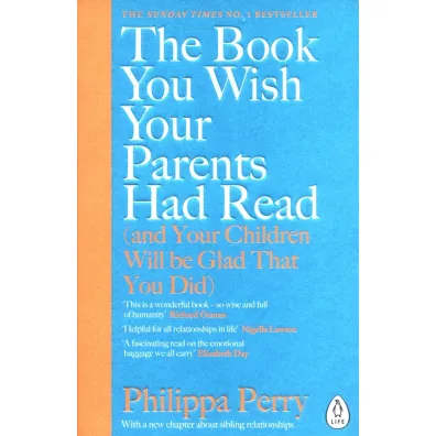 The Book You Wish Your Parents Had Read (and Your Children Will Be Glad That You Did) wer. angielska - Philippa Perry