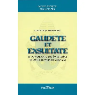 Adhortacja apostolska Gaudete et Exsultate - Papie� Franciszek - Jorge Mario Bergoglio Si