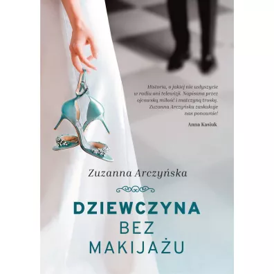Dziewczyna bez makija�u - Zuzanna Arczy�ska