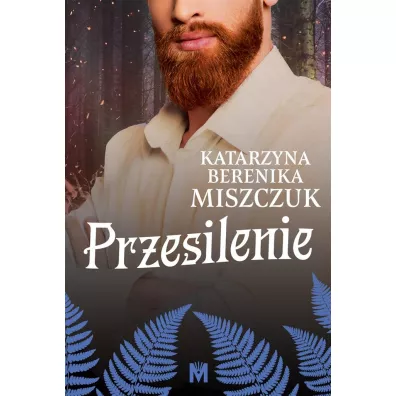 Przesilenie. Kwiat paproci. Tom 4 - Katarzyna Berenika Miszczuk