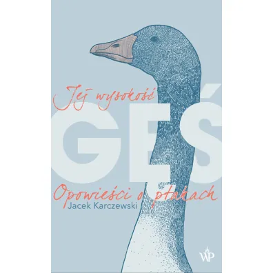 Jej wysoko�� g�. Opowie�ci o ptakach - Jacek Karczewski
