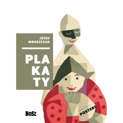 J�zef Mroszczak. Plakaty - Dorota Folga-Januszewska