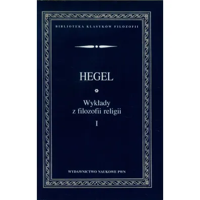 Wyk�ady z filozofii religii T.1 - Hegel Georg Wilhelm Friedrich