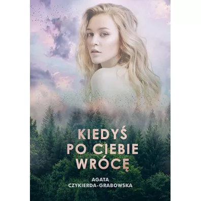 Kiedy� po ciebie wr�c� - Agata Czykierda-Grabowska