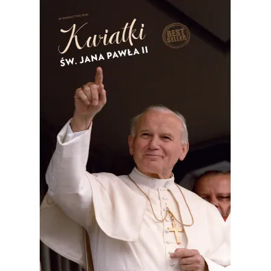 Kwiatki �w. Jana Paw�a II - Janusz Poniewierski