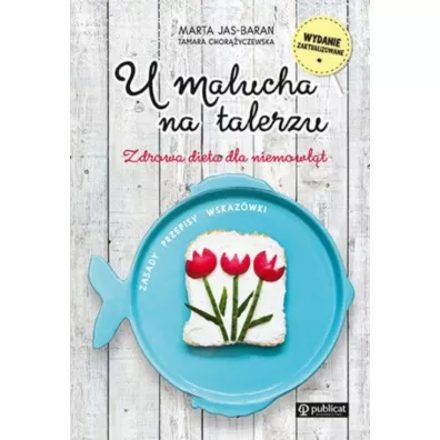U malucha na talerzu. Zdrowa dieta dla niemowl�t - Marta Jas-Baran, Tamara Chor��yczewska