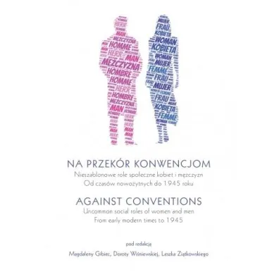 Na przek�r konwencjom/Against Conventions.. - Leszek Zi�tkowski, Dorota  Wi�niewska, Magdalena Gibiec