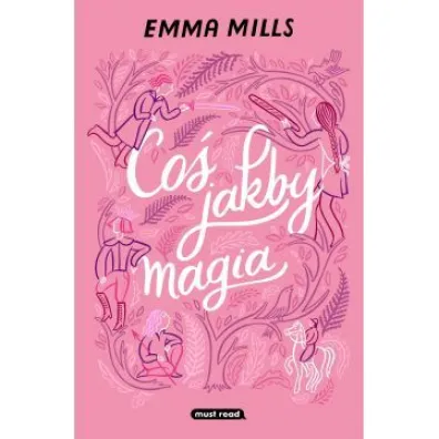 Co� jakby magia - Emma Mills