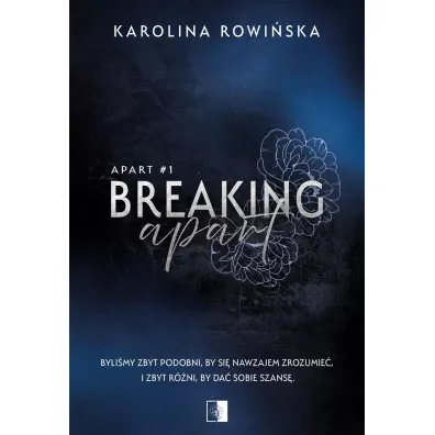 Breaking Apart. Apart. Tom 1 - Karolina Rowi�ska